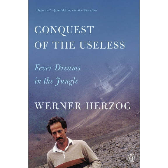 Conquest of the Useless: Fever Dreams in the Jungle, (Paperback)
