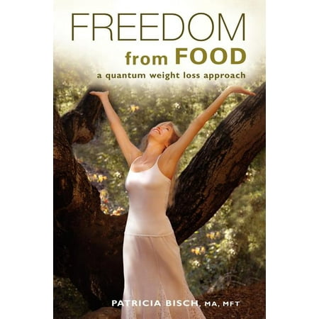 Freedom from Food; A Quantum Weight Loss Approach (Paperback)