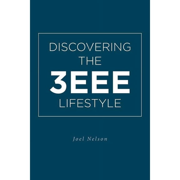 Discovering the 3EEE Lifestyle, (Paperback)