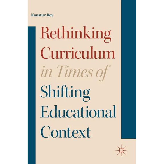 Rethinking Curriculum in Times of Shifting Educational Context, (Hardcover)