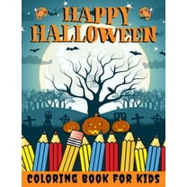 Happy Halloween Coloring Book for kids: Halloween Books for Kids: A Fun Halloween Coloring Gift Book for Boys and Girls, Halloween Coloring Book for Kids Ages 2-4, 4-8,8-12, and up, Great Halloween Gi