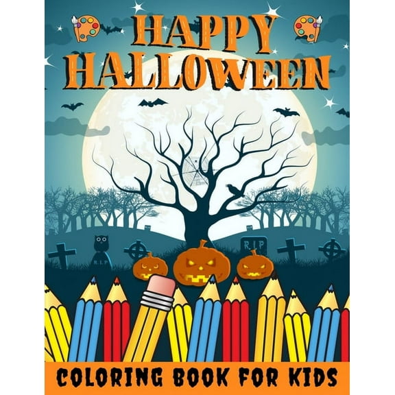 Happy Halloween Coloring Book for kids: Halloween Books for Kids: A Fun Halloween Coloring Gift Book for Boys and Girls, Halloween Coloring Book for Kids Ages 2-4, 4-8,8-12, and up, Great Halloween Gi