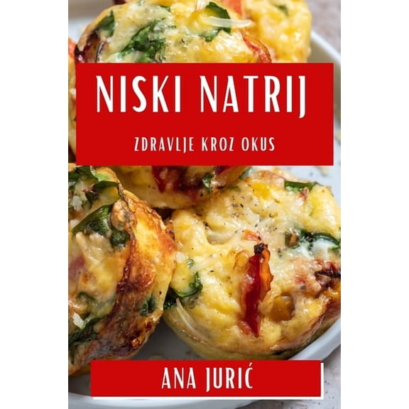 Niski Natrij: Zdravlje Kroz Okus, (Paperback)
