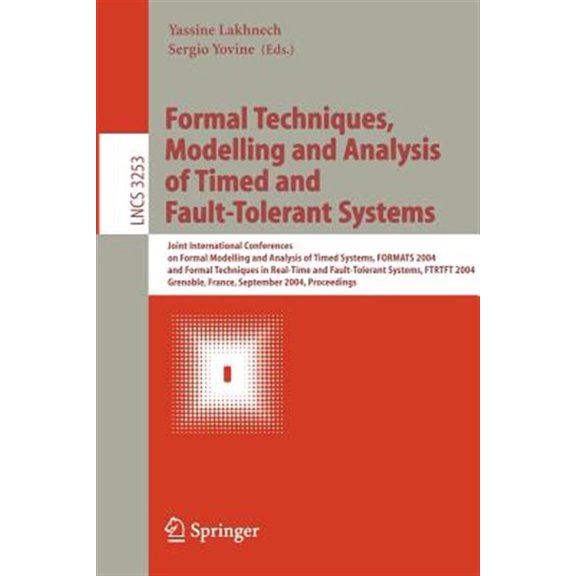 Pre-Owned Lecture Notes in Computer Science: Formal Techniques, Modelling and Analysis of Timed and Fault-Tolerant Systems: Joint International Conferences on Formal Modeling and Analysis of Timed Systems, Form