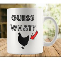 Guess What Chicken 11oz Mug, Double Side Printed White Coffee Mug Perfect Funny Gift for everyone