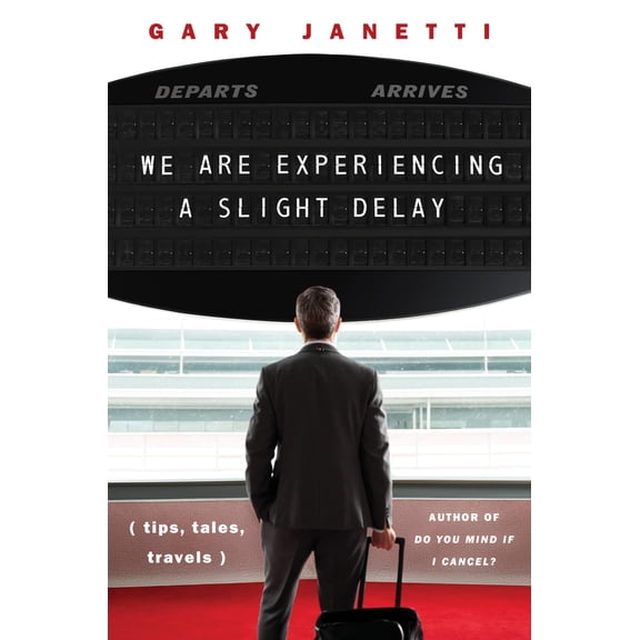 Pre-Owned We Are Experiencing a Slight Delay: (Tips, Tales, Travels) (Hardcover) 0063329743 9780063329744