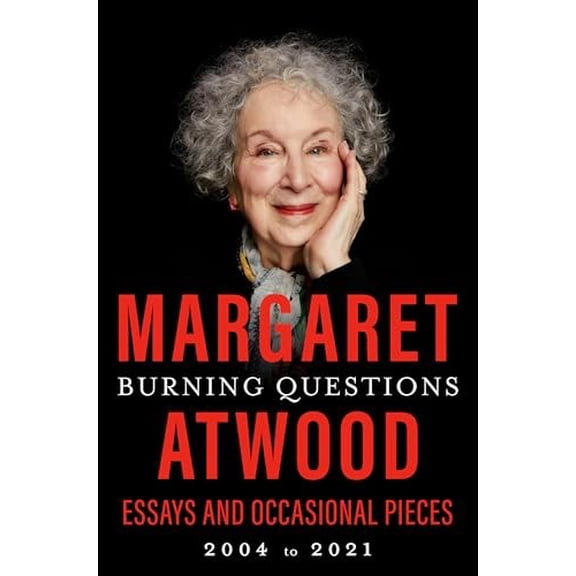 Pre-Owned Burning Questions: Essays and Occasional Pieces, 2004 to 2021 (Hardcover) 038554748X 9780385547482