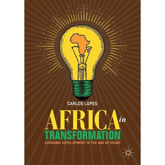 Africa in Transformation: Economic Development in the Age of Doubt, (Paperback)