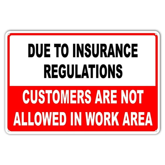 Size: 16" x 12" Safety Notice Sign Street Road Warning Due to Insurance Regulations Customers Not Allowed in Work Area Tin Signs Wall Decor Metal Decorative Sign