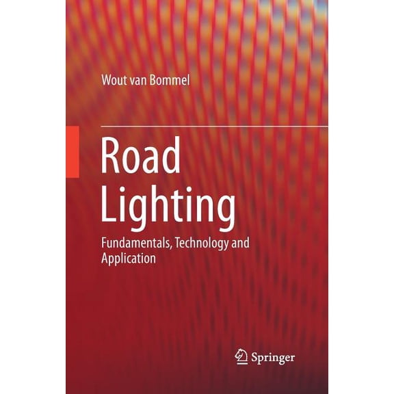 Road Lighting: Fundamentals, Technology and Application, (Paperback)