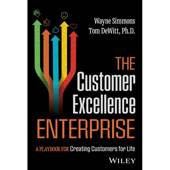 The Customer Excellence Enterprise: A Playbook for Creating Customers for Life, (Hardcover)