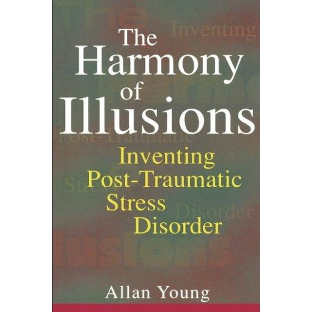 L'harmonie des Illusions, Inventer le Trouble de Stress Post-Traumatique