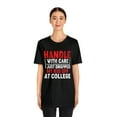thumbnail image 3 of Handle With Care I Just Dropped My Kid Off At College Funny T-Shirt XS-5XL, 3 of 12