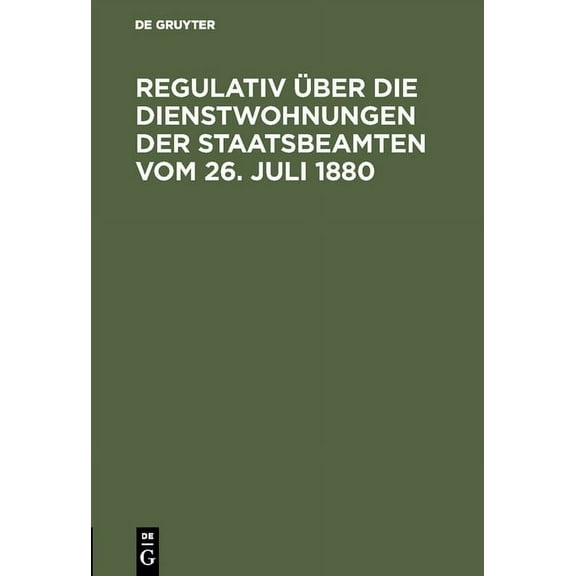 Regulativ über die Dienstwohnungen der Staatsbeamten vom 26. Juli 1880, (Hardcover)