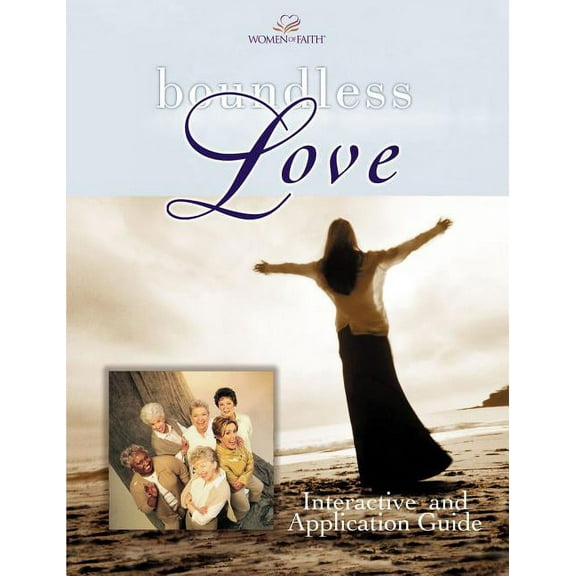 Women of Faith (Thomas Nelson) Boundless Love: A Women of Faith Interactive and Application Guide, (Paperback)