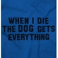 thumbnail image 2 of Die Dog Gets Everything Pet Owner Men's Graphic T Shirt Tees Brisco Brands X, 2 of 6
