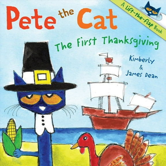 Pete the Cat Pete the Cat: The First Thanksgiving: A Thanksgiving Lift-The-Flap Book for Kids, (Paperback)