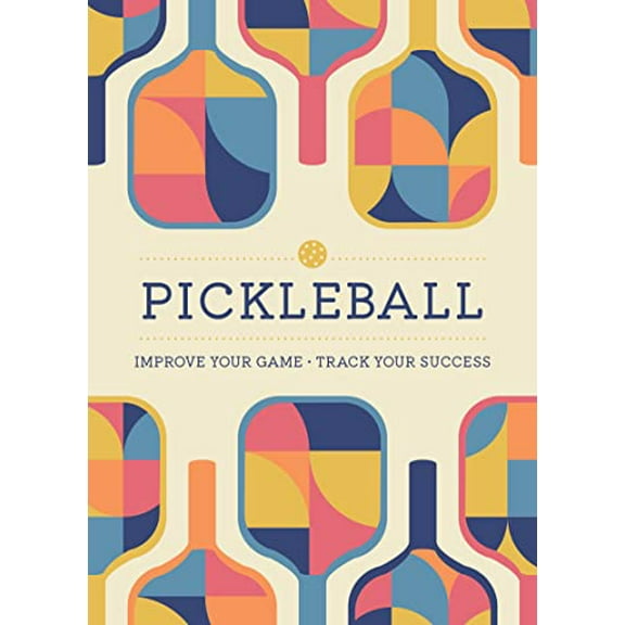 Pre-Owned Pickleball: Improve Your Game - Track Your Success (Paperback) 0785842063 9780785842064