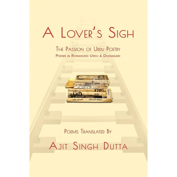 A Lover's Sigh: The Passion of Urdu Poetry, (Paperback)