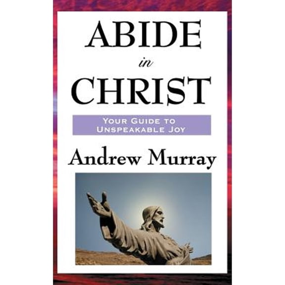 Abide in Christ (Hardcover) by Andrew Murray