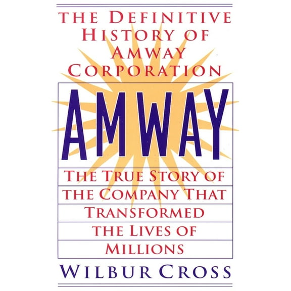 Amway: The True Story of the Company That Transformed the Lives of Millions, (Paperback)