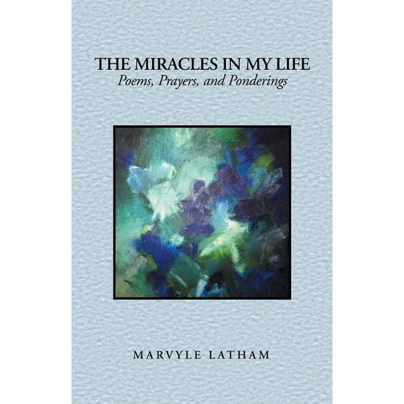Miracles in My Life : Poems, Prayers, and Ponderings