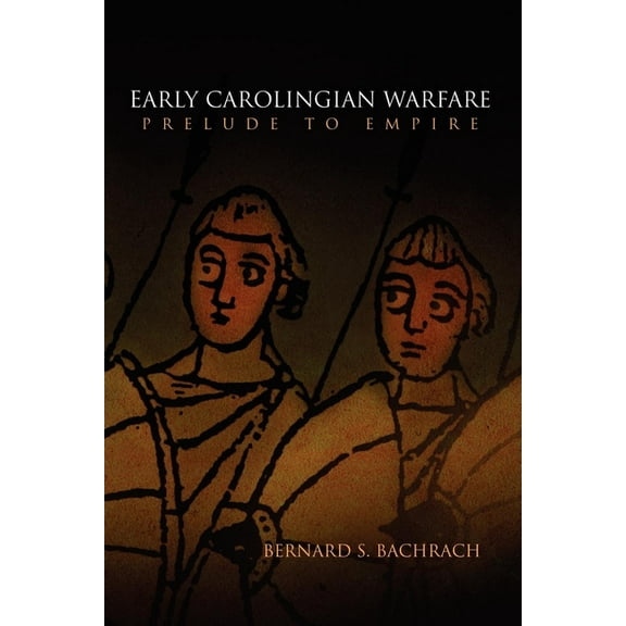Middle Ages Early Carolingian Warfare: Prelude to Empire, (Paperback)