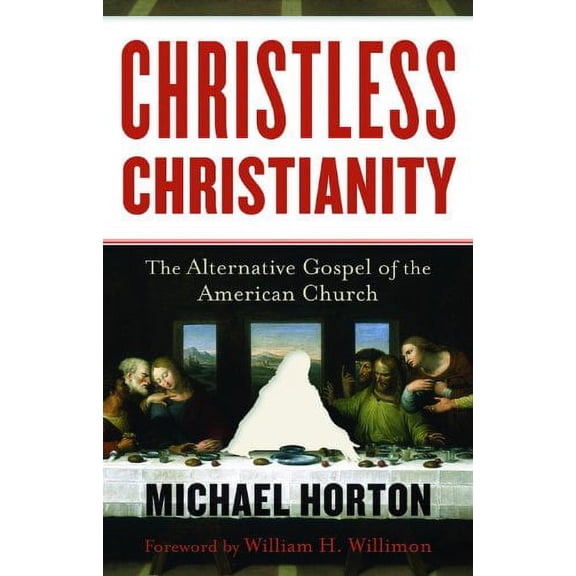 Christless Christianity : The Alternative Gospel of the American Church (Hardcover)