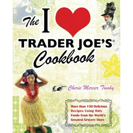 The I Love Trader Joe's Cookbook (Best Vegan Trader Joe's)