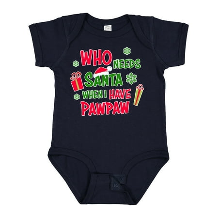 

Inktastic Who Needs Santa when I Have Pawpaw Gift Baby Boy or Baby Girl Bodysuit