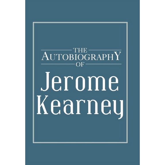 The Autobiography of Jerome Kearney Hardcover 1664160000 9781664160002 Jerome Kearney