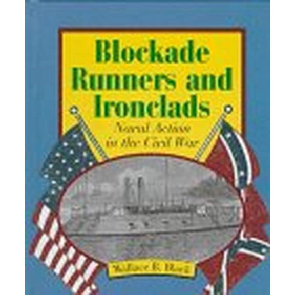 Pre-Owned Blockade Runners and Ironclads: Naval Action in the Civil War (First Book) (Unknown) 0531202720 9780531202722