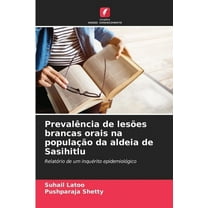 PrevalÃªncia de lesÃµes brancas orais na populaÃ§Ã£o da aldeia de Sasihitlu, (Paperback)