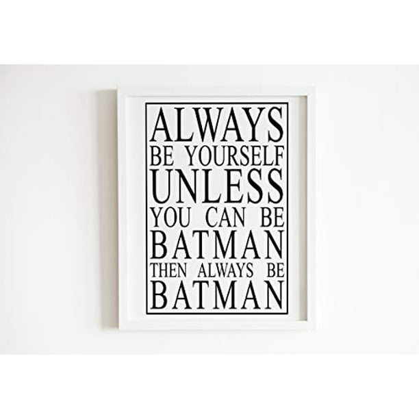 Always Be Batman 5 x 7 in | Quote Definition - Wall Décor Art Prints–  Kitchen or Nursery Wall Art – Premium Paper with HD Printing – Frame and  Mount Not Included 