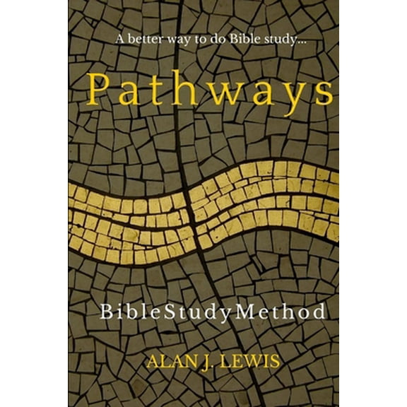 Pre-Owned Pathways Bible Study Method: A better way to do Bible study... (Paperback) by Alan J Lewis