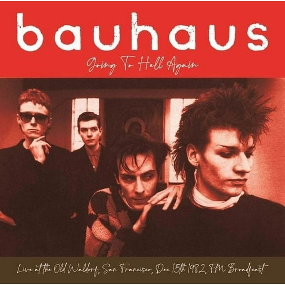 Bauhaus - Going To Hell Again: Live At The Old Waldorf, San Francisco, Dec 15th 1982 - FM Broadcast - Music & Performance - Vinyl
