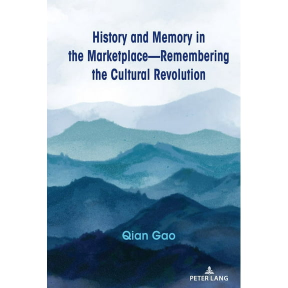 History and Memory in the Marketplace: Cultural Representations of Mid-20th Century China, (Hardcover)