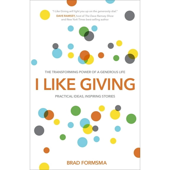 I Like Giving: The Transforming Power of a Generous Life, (Paperback)