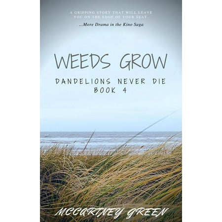 Dandelions Never Die Book 4 - Weeds Grow - eBook (Best Way To Kill Weeds And Grow Grass)