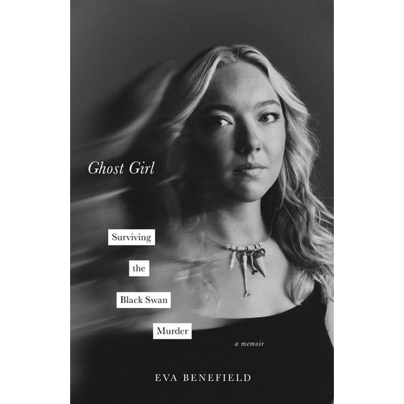 Ghost Girl: Surviving the Black Swan Murder--A Memoir, (Hardcover)