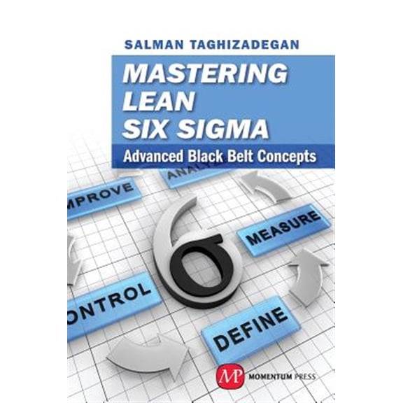 Pre-Owned Mastering Lean Six Sigma: Advanced Black Belt Concepts (AGENCY/DISTRIBUTED) Hardcover