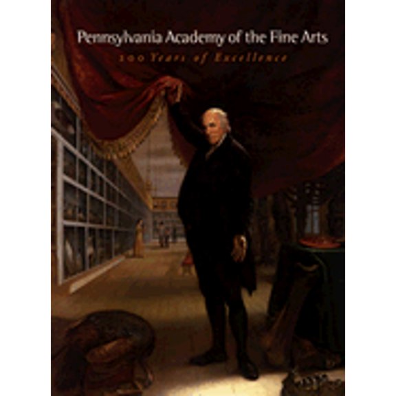 Pre-Owned Pennsylvania Academy of the Fine Arts: 200 Years of Excellence Essays (Hardcover) 0943836247 9780943836249