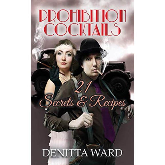 Pre-Owned Prohibition Cocktails: 21 Secrets & Recipes (Paperback) 0999301829 9780999301821