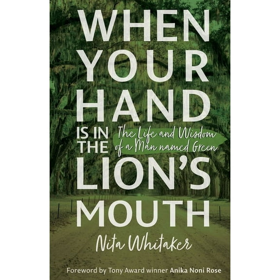 When Your Hand is in the Lion's Mouth: The Life and Wisdom of a Man named Green, (Paperback)