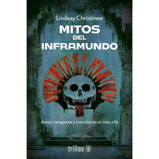 Mitos del inframundo, de Christinne Lindsay, Trillas, 2026