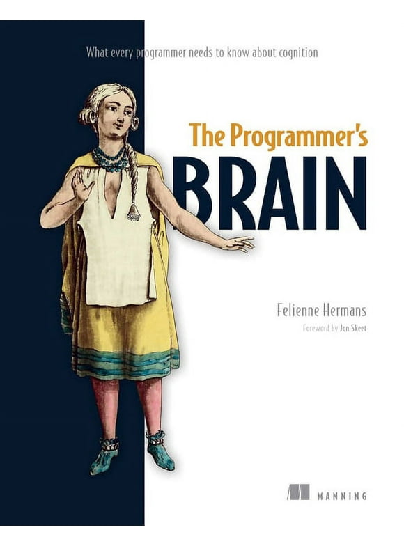 The Programmer's Brain : What every programmer needs to know about cognition (Paperback)