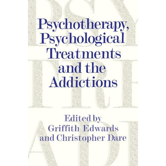 Psychotherapy, Psychological Treatments and the Addictions, (Paperback)