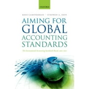 Aiming for Global Accounting Standards: The International Accounting Standards Board, 2001-2011 (Paperback)