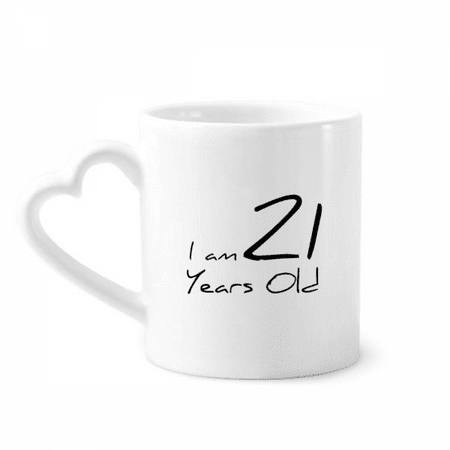 

I am 21 years old Age Young Mug Coffee Cerac Drinkware Glass Heart Cup