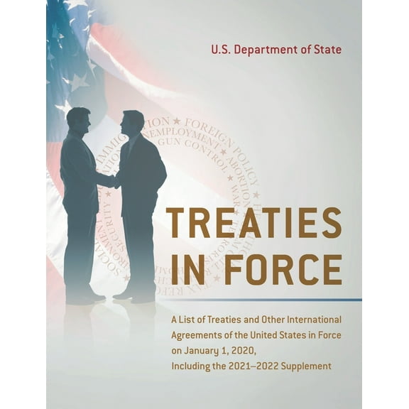 Treaties in Force: A List of Treaties and Other International Agreements of the United States in Force on January 1, 202, (Paperback)